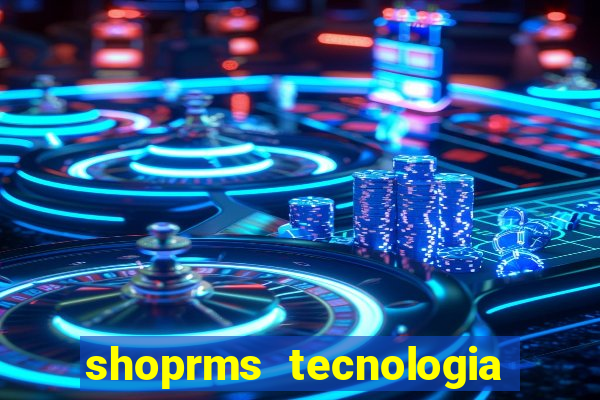 shoprms tecnologia e serviços ltda jogos